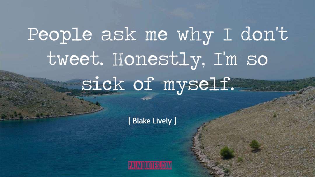 Blake Lively Quotes: People ask me why I