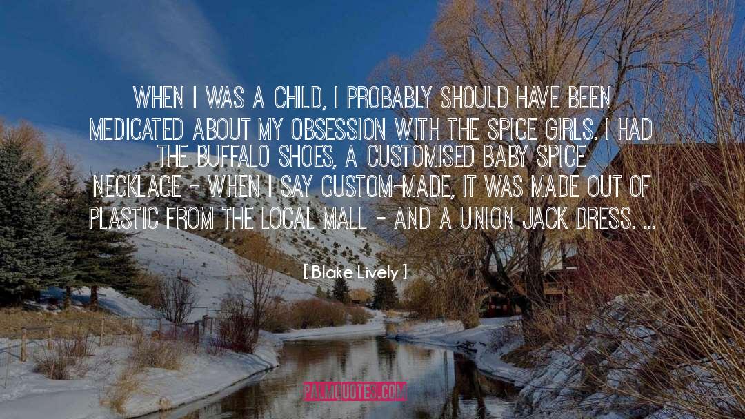 Blake Lively Quotes: When I was a child,