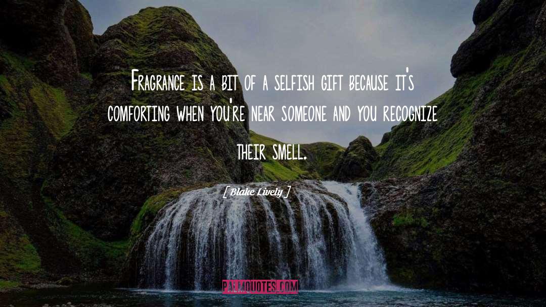 Blake Lively Quotes: Fragrance is a bit of
