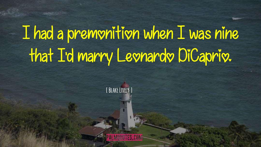 Blake Lively Quotes: I had a premonition when