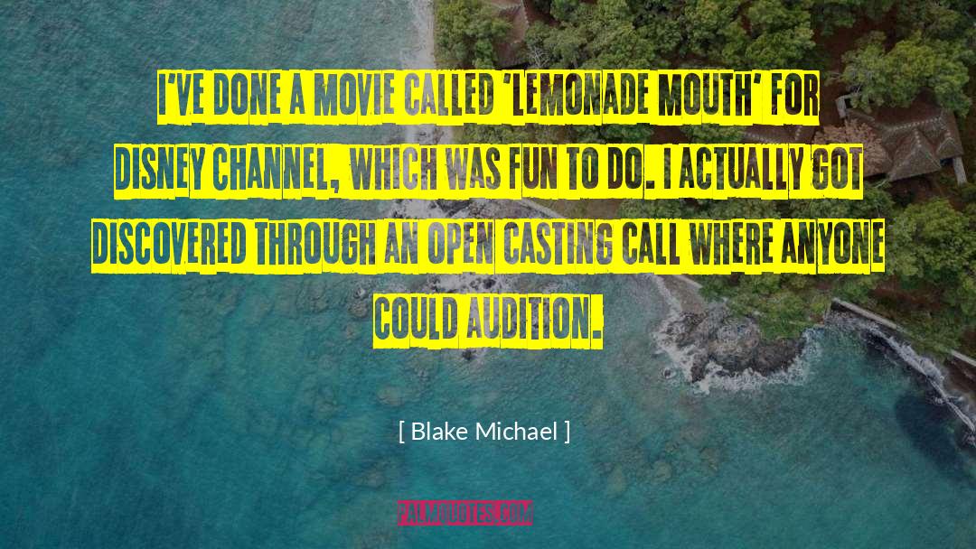 Blake Michael Quotes: I've done a movie called