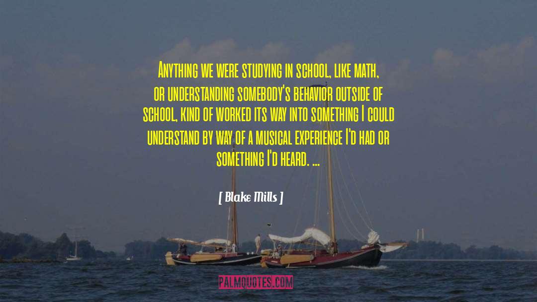 Blake Mills Quotes: Anything we were studying in