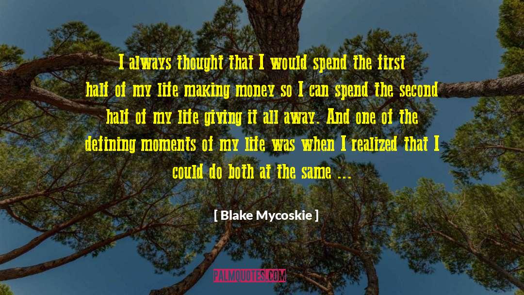Blake Mycoskie Quotes: I always thought that I