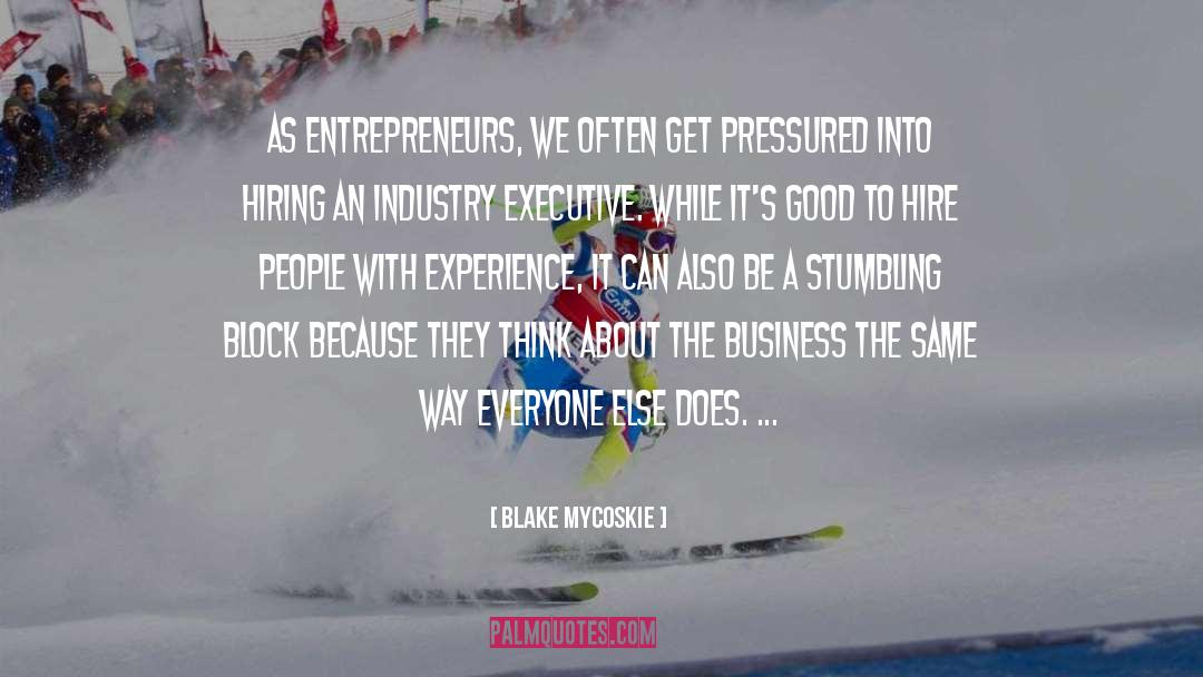 Blake Mycoskie Quotes: As entrepreneurs, we often get