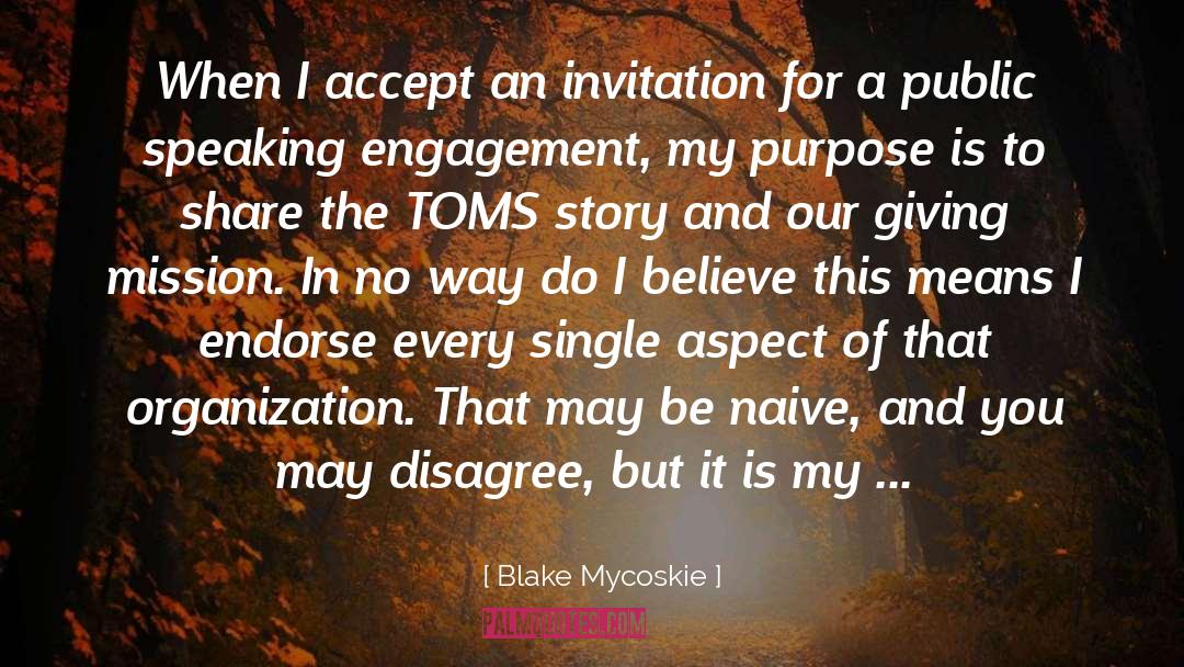 Blake Mycoskie Quotes: When I accept an invitation