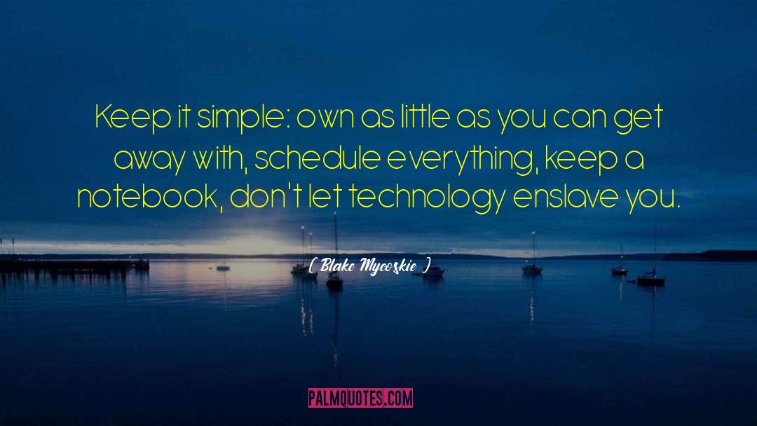 Blake Mycoskie Quotes: Keep it simple: own as