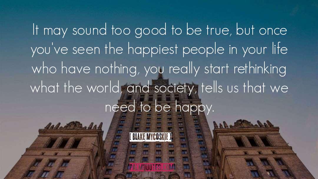 Blake Mycoskie Quotes: It may sound too good