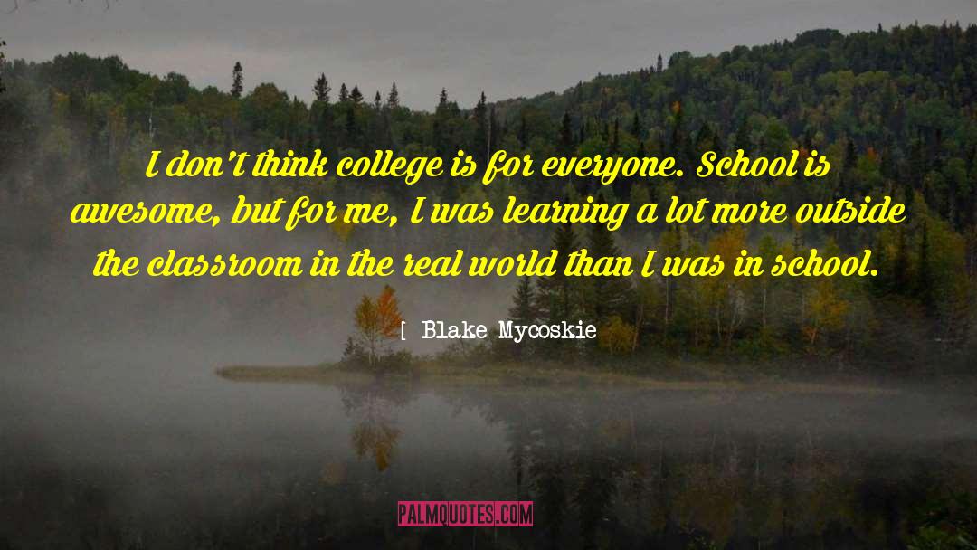 Blake Mycoskie Quotes: I don't think college is