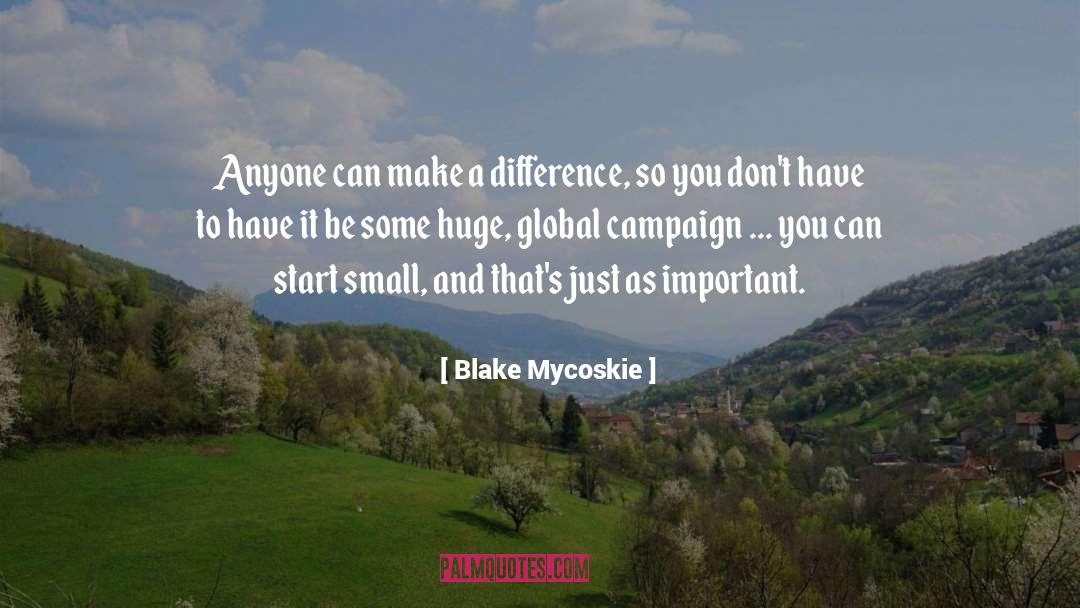 Blake Mycoskie Quotes: Anyone can make a difference,