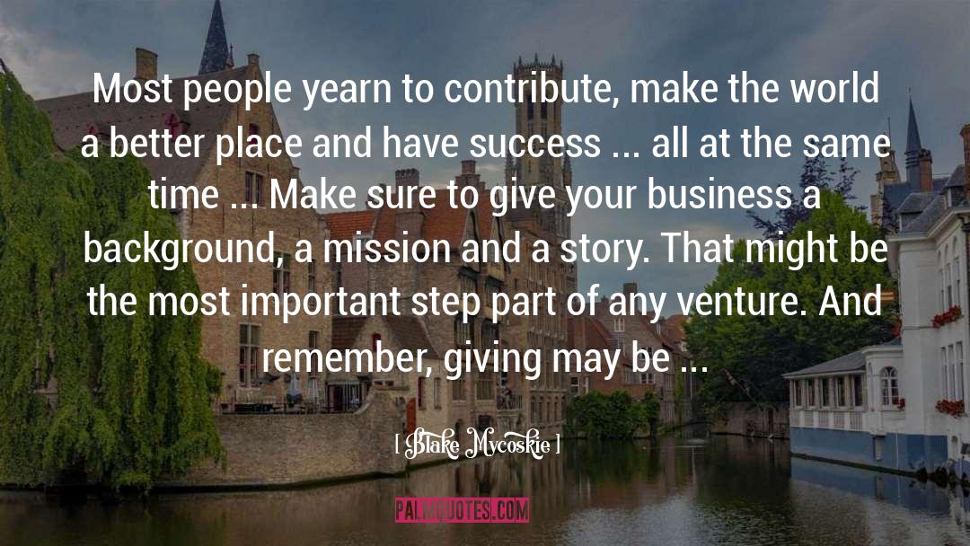 Blake Mycoskie Quotes: Most people yearn to contribute,