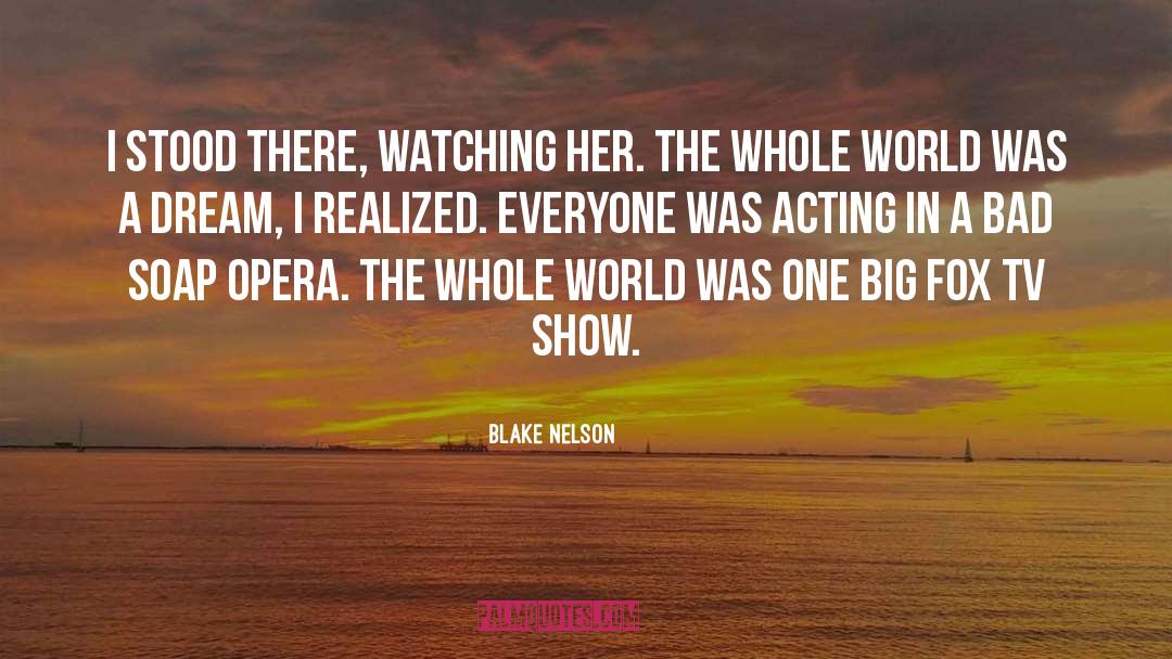 Blake Nelson Quotes: I stood there, watching her.
