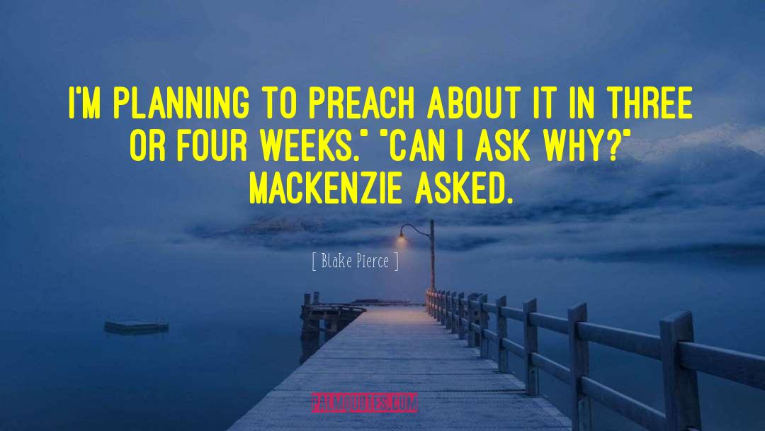 Blake Pierce Quotes: I'm planning to preach about