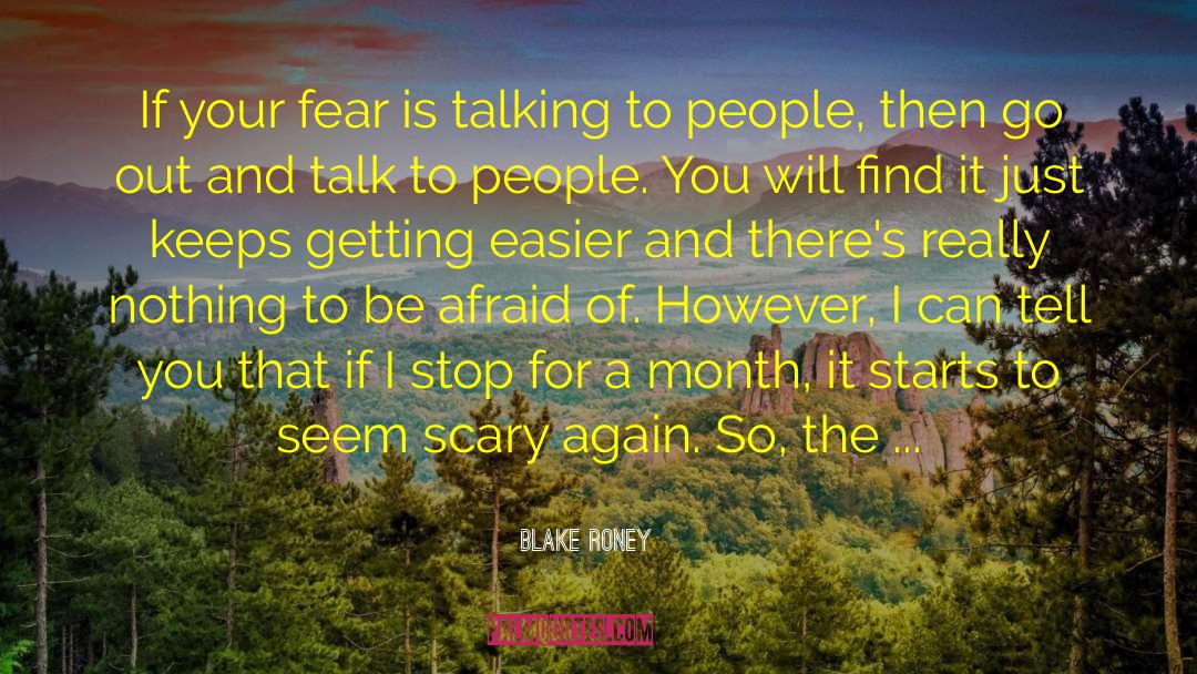Blake Roney Quotes: If your fear is talking