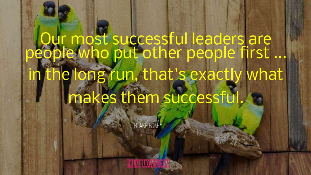 Blake Roney Quotes: Our most successful leaders are