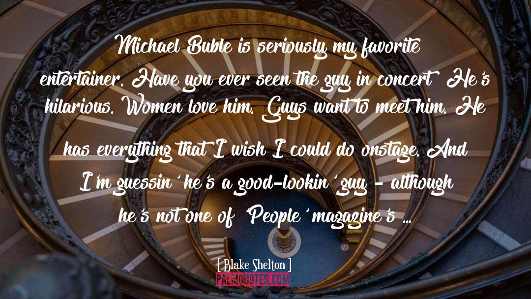 Blake Shelton Quotes: Michael Buble is seriously my