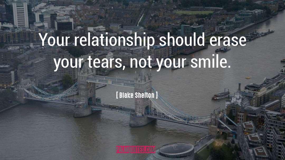 Blake Shelton Quotes: Your relationship should erase your