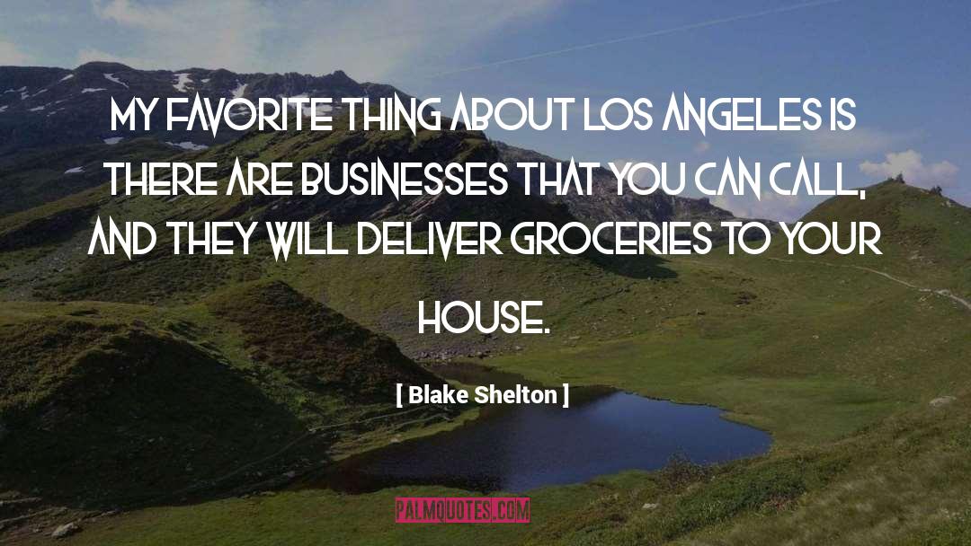 Blake Shelton Quotes: My favorite thing about Los