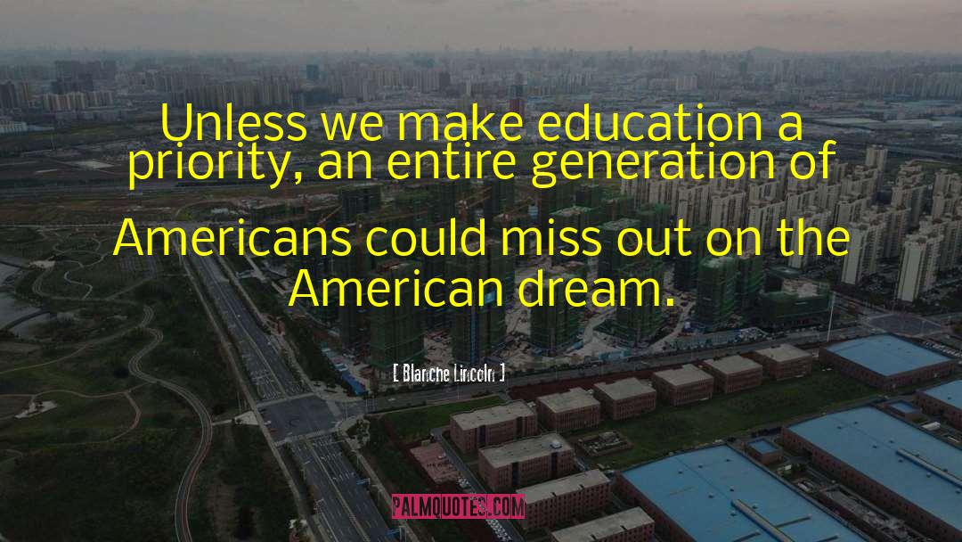 Blanche Lincoln Quotes: Unless we make education a
