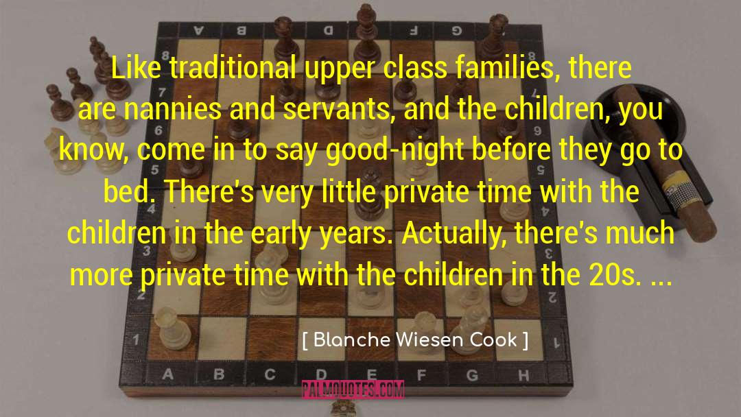 Blanche Wiesen Cook Quotes: Like traditional upper class families,