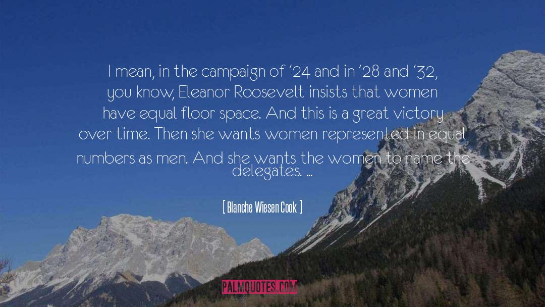 Blanche Wiesen Cook Quotes: I mean, in the campaign