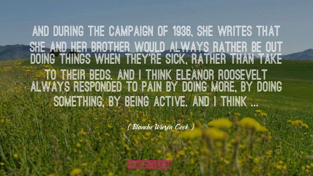 Blanche Wiesen Cook Quotes: And during the campaign of
