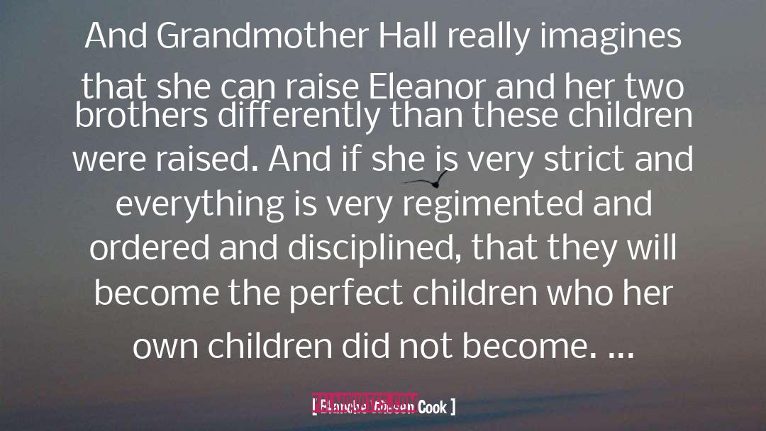 Blanche Wiesen Cook Quotes: And Grandmother Hall really imagines