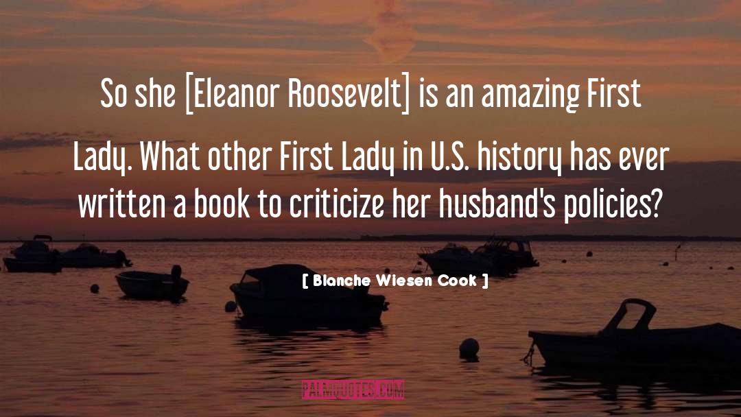 Blanche Wiesen Cook Quotes: So she [Eleanor Roosevelt] is
