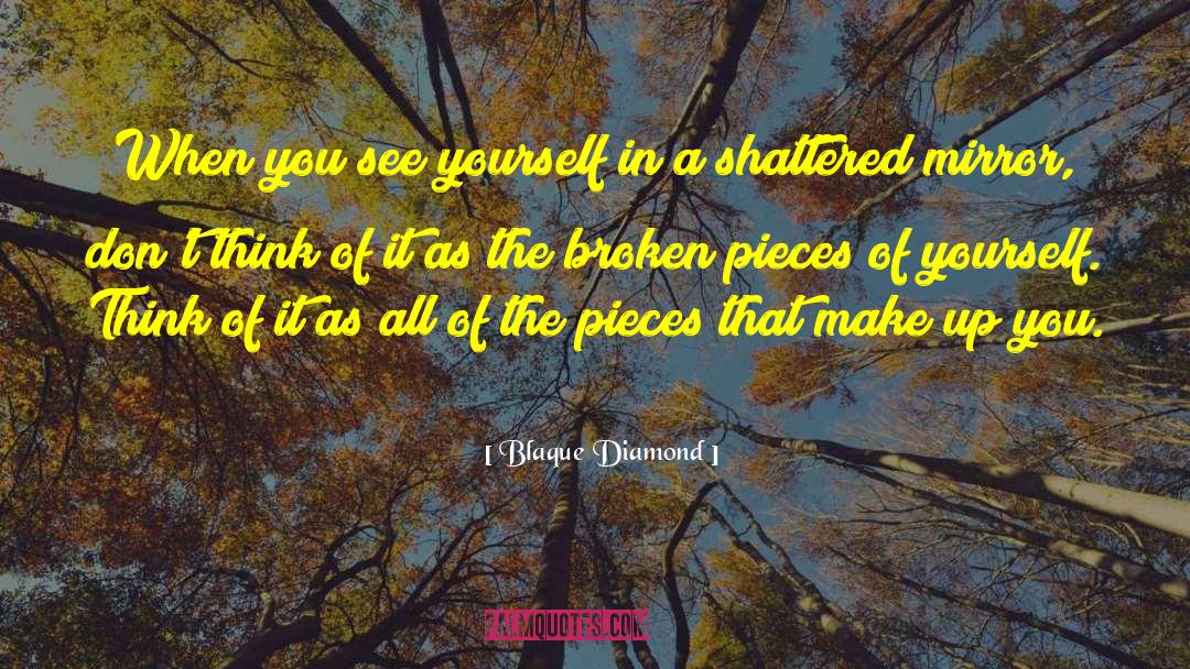 Blaque Diamond Quotes: When you see yourself in
