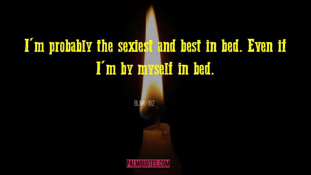 Blink-182 Quotes: I'm probably the sexiest and