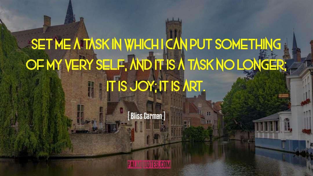 Bliss Carman Quotes: Set me a task in