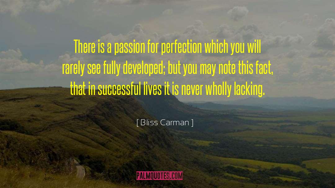 Bliss Carman Quotes: There is a passion for