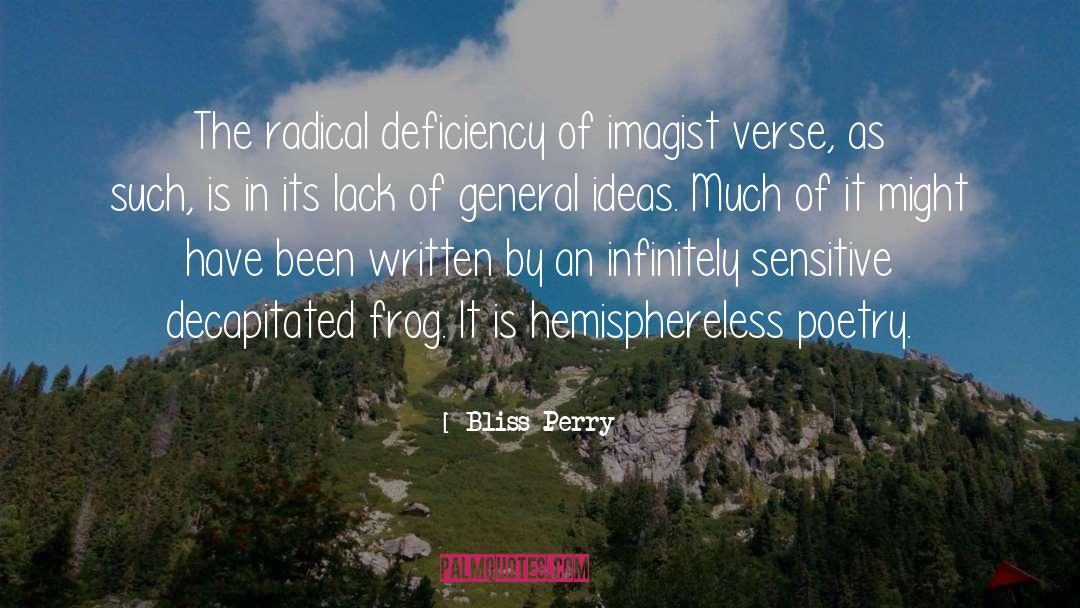 Bliss Perry Quotes: The radical deficiency of imagist