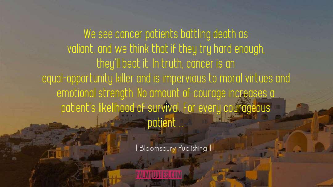 Bloomsbury Publishing Quotes: We see cancer patients battling