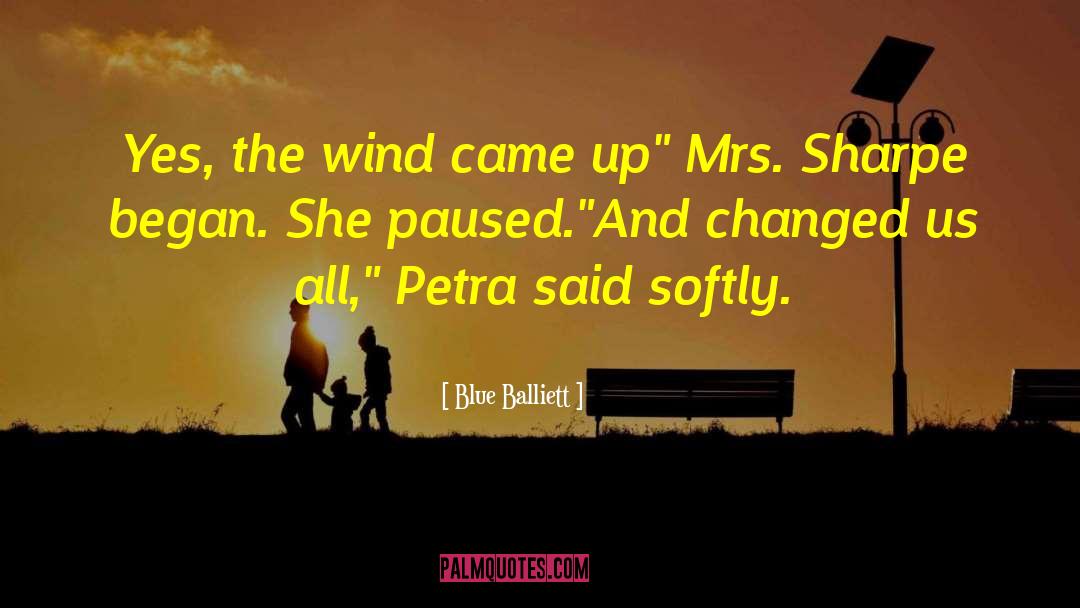 Blue Balliett Quotes: Yes, the wind came up<br>