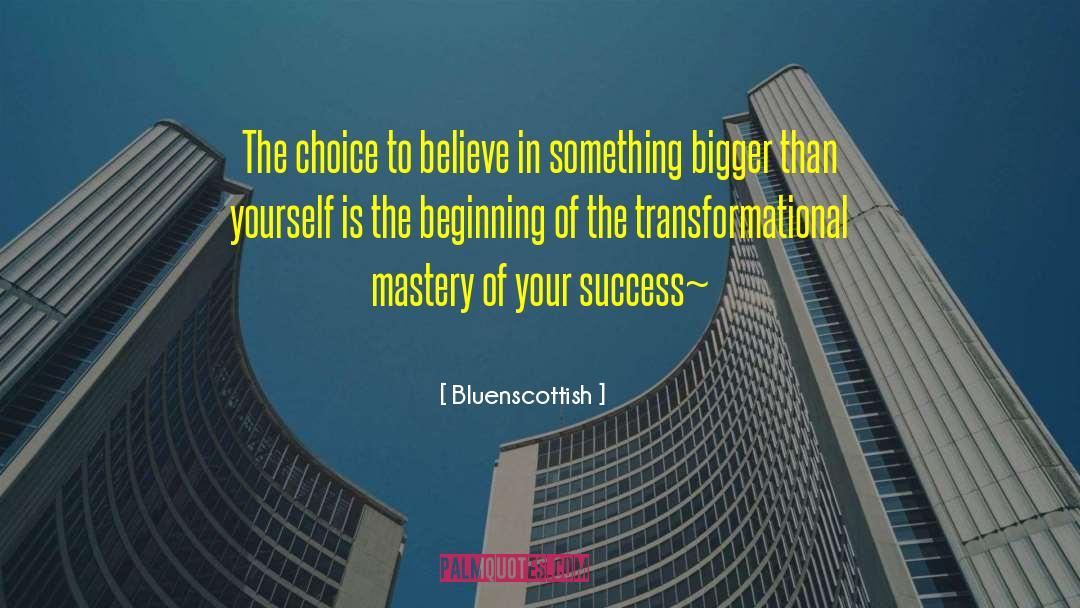 Bluenscottish Quotes: The choice to believe in