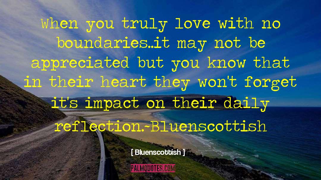 Bluenscottish Quotes: When you truly love with