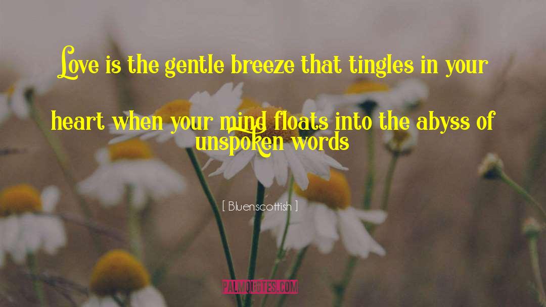 Bluenscottish Quotes: Love is the gentle breeze