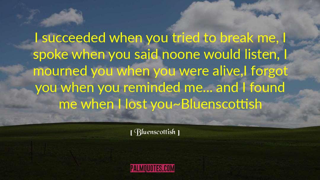 Bluenscottish Quotes: I succeeded when you tried