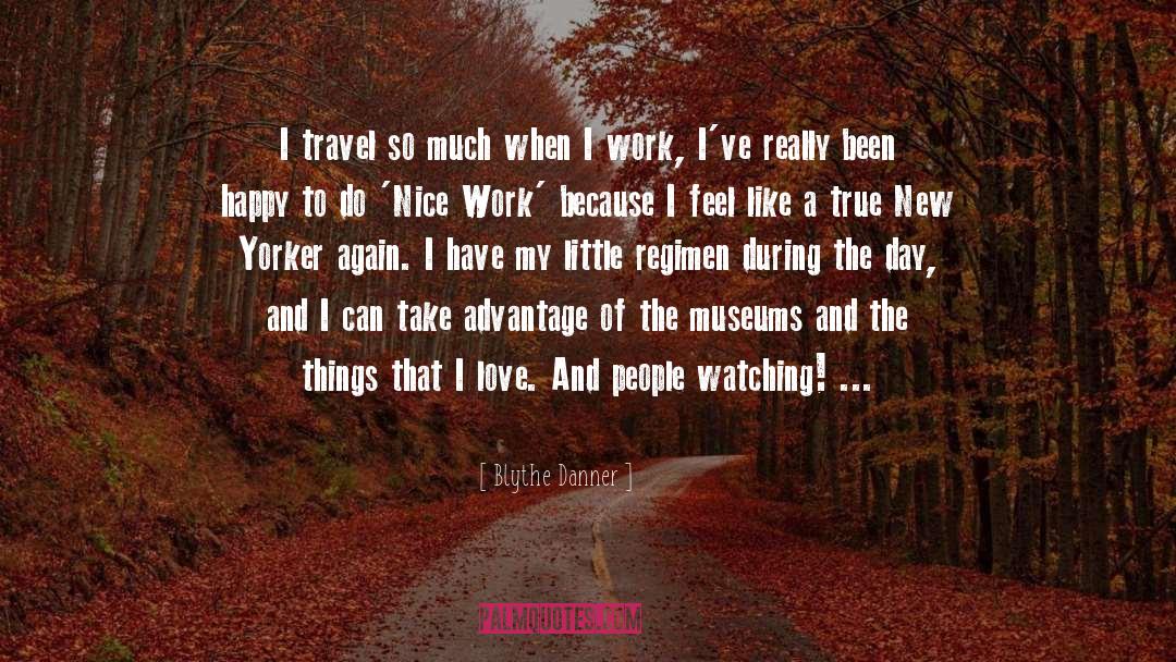 Blythe Danner Quotes: I travel so much when