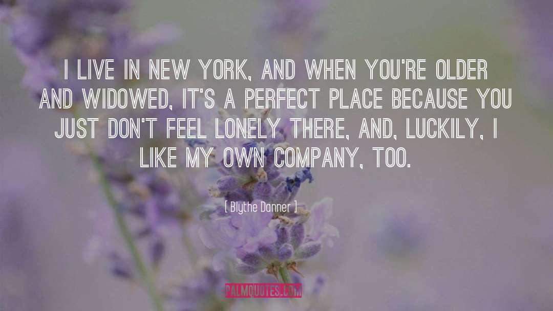 Blythe Danner Quotes: I live in New York,