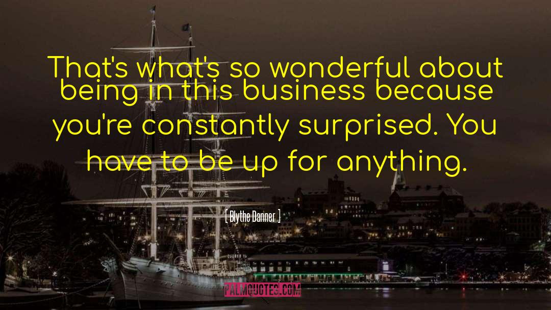 Blythe Danner Quotes: That's what's so wonderful about