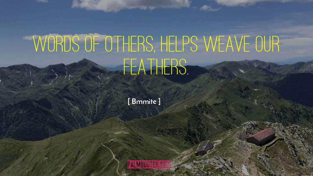 Bmmite Quotes: Words of others, helps weave