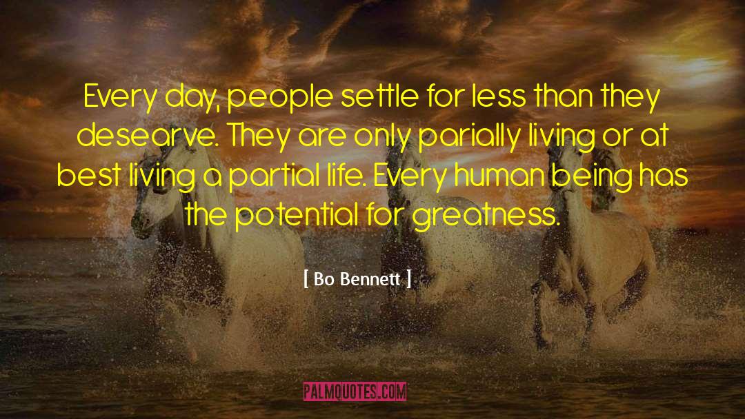 Bo Bennett Quotes: Every day, people settle for