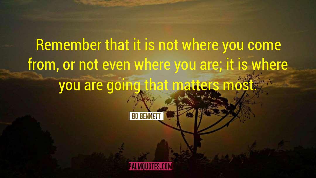 Bo Bennett Quotes: Remember that it is not