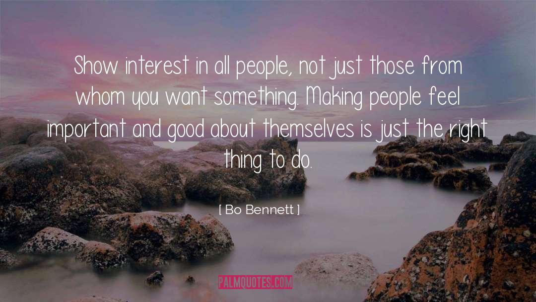 Bo Bennett Quotes: Show interest in all people,