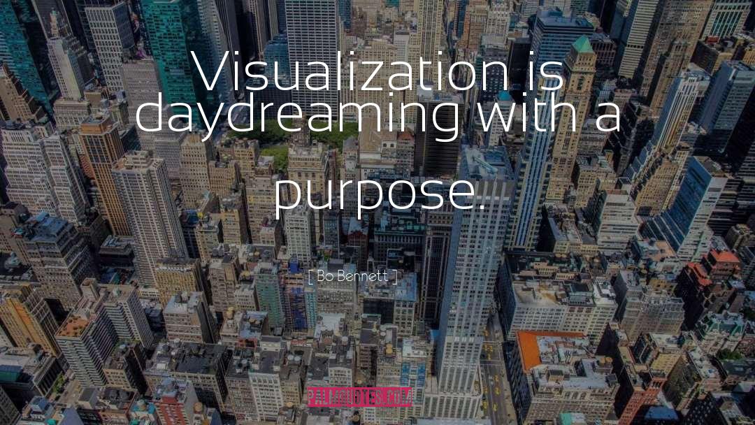 Bo Bennett Quotes: Visualization is daydreaming with a