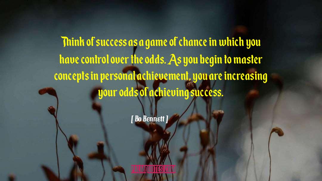 Bo Bennett Quotes: Think of success as a