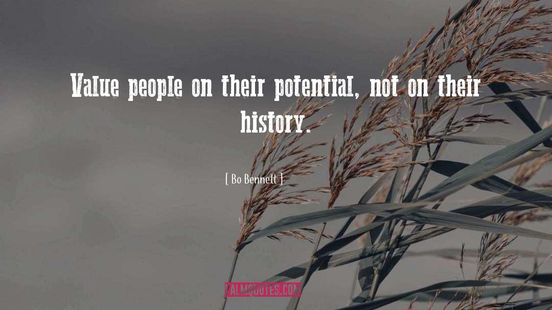 Bo Bennett Quotes: Value people on their potential,