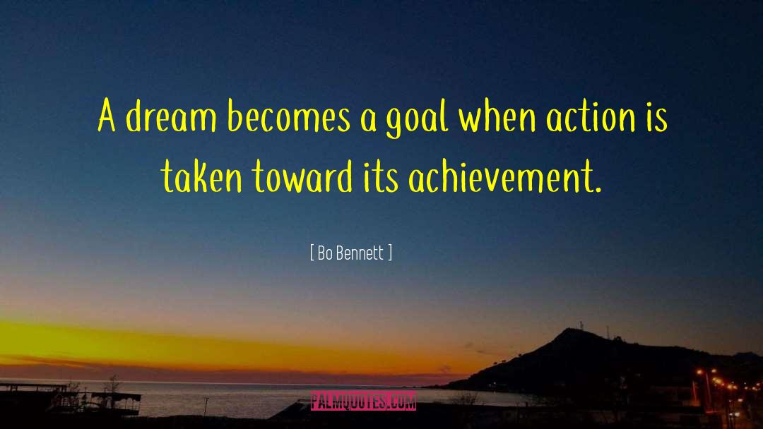 Bo Bennett Quotes: A dream becomes a goal