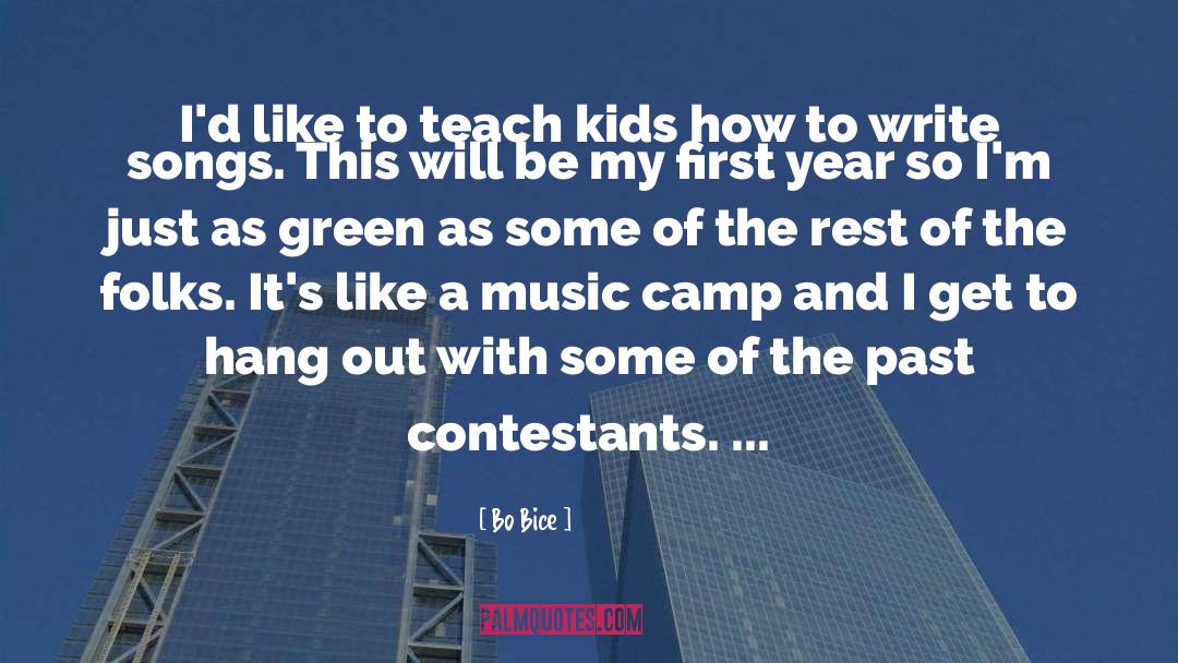 Bo Bice Quotes: I'd like to teach kids